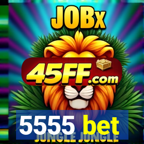5555 bet